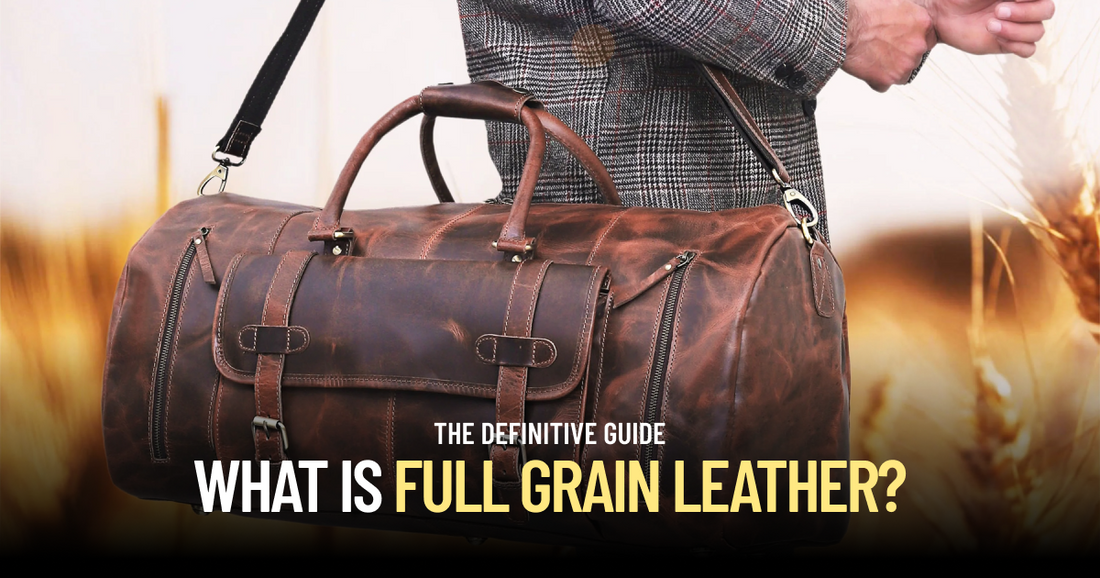 What is Full Grain Leather? The Definitive Guide