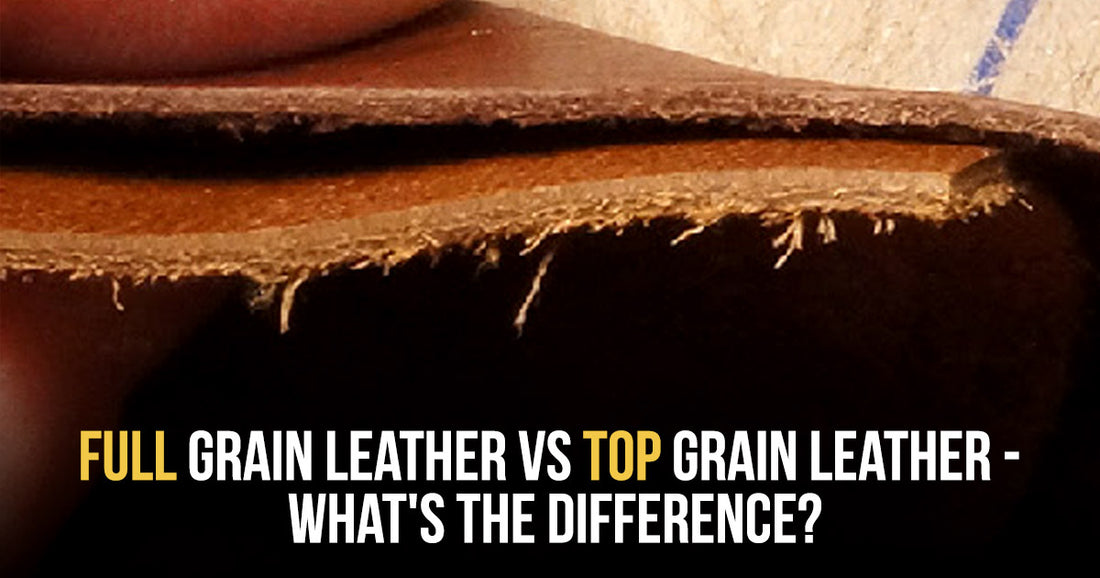 Full grain leather vs Top grain leather - What's the difference?