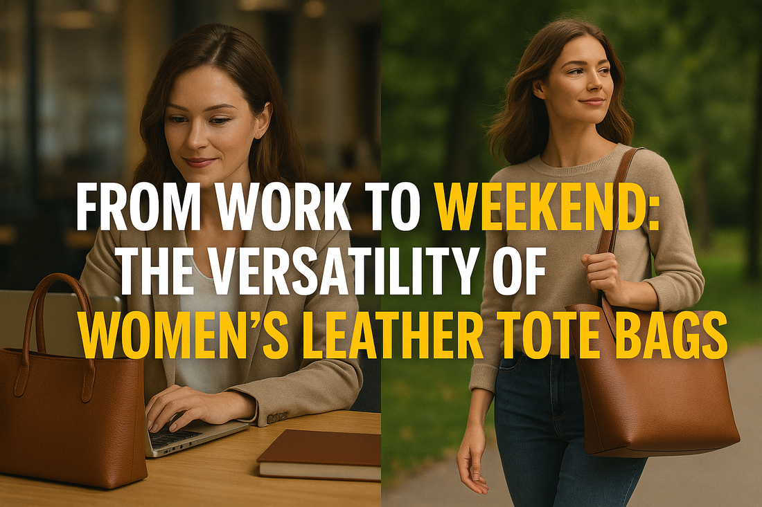 From Work to Weekend: The Versatility of Women’s Leather Tote Bags